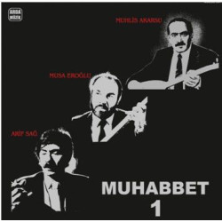 ARİF SAĞ/MUSA EROĞLU/MUHLİS AKARSU – muhabbet-1    (ön kapak)