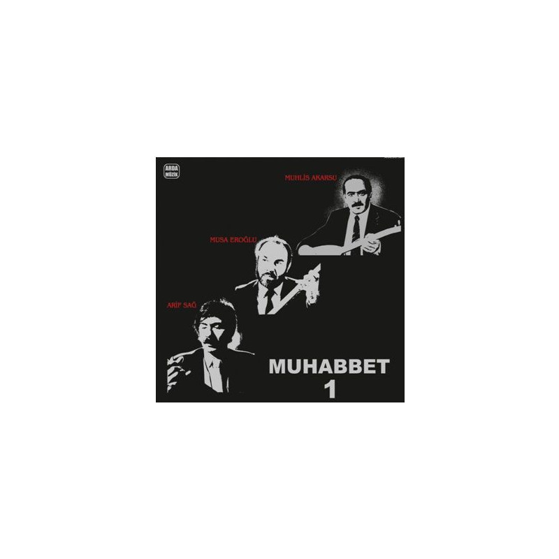 ARİF SAĞ/MUSA EROĞLU/MUHLİS AKARSU – muhabbet-1    (ön kapak)