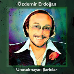 ÖZDEMİR ERDOĞAN – unutulmayan şarkılar (ön kapak)