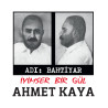 AHMET KAYA – adı bahtiyar / iyimser bir gül