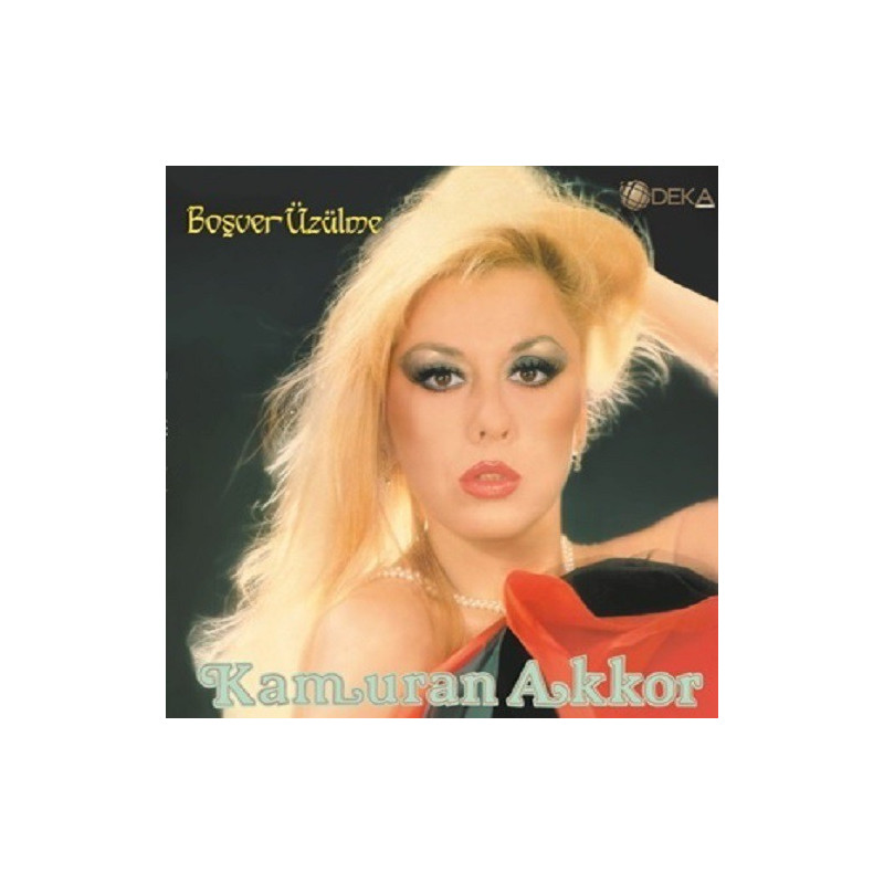 KAMURAN AKKOR – boş ver üzülme