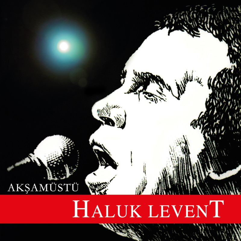 HALUK LEVENT – akşamüstü