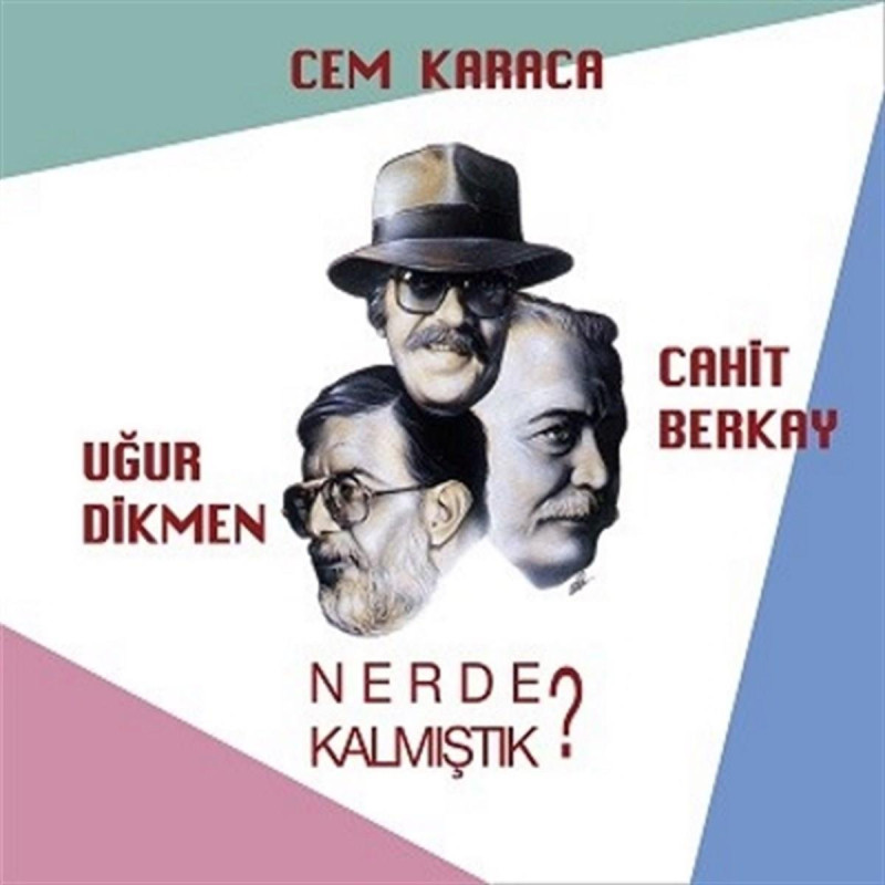 CEM KARACA/UĞUR DİKMEN/CAHİT BERKAY - Nerde Kalmıştık?