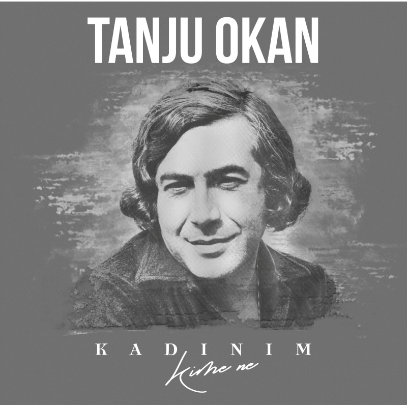 TANJU OKAN - KADINIM / KİME NE