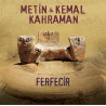 METİN & KEMAL KAHRAMAN - FERFECİR