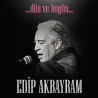 EDİP AKBAYRAM - DÜN VE BUGÜN