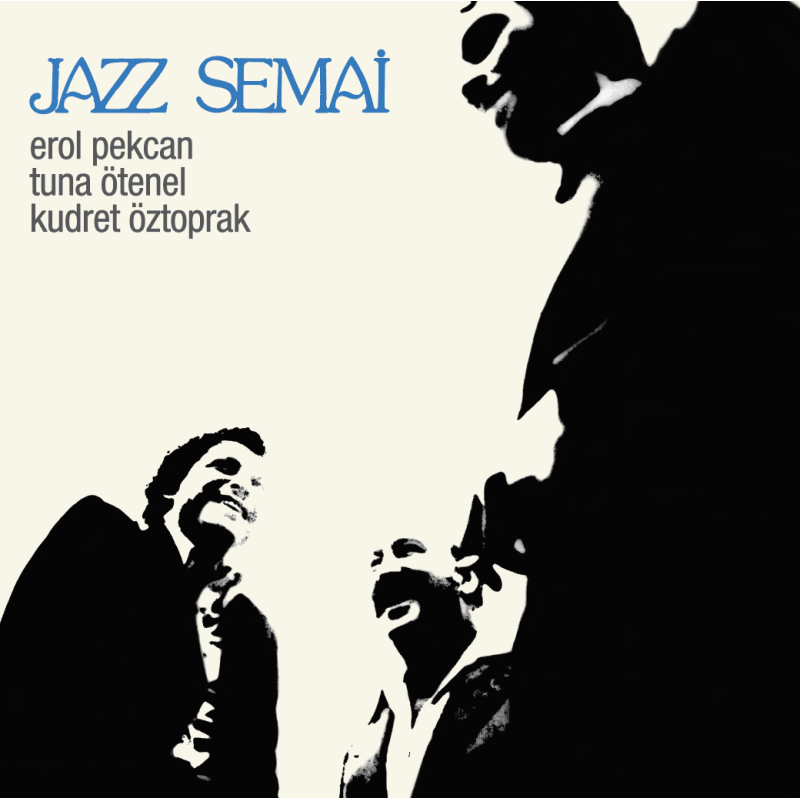 EROL PEKCAN/TUNA ÖTENEL/KUDRET ÖZTOPRAK - Jazz Semai