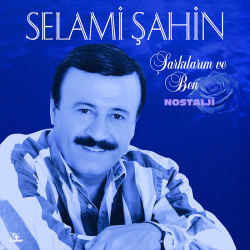 SELAMİ ŞAHİN - Şarkılarım...