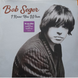 BOB SEGER – I Knew You When
