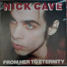 NICK CAVE & THE BAD SEEDS - From Her To Eternity