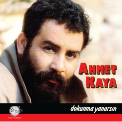 AHMET KAYA - Dokunma Yanarsın