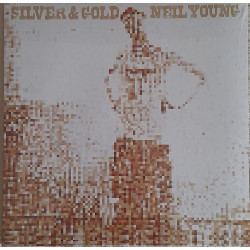 NEIL YOUNG – Silver And Gold