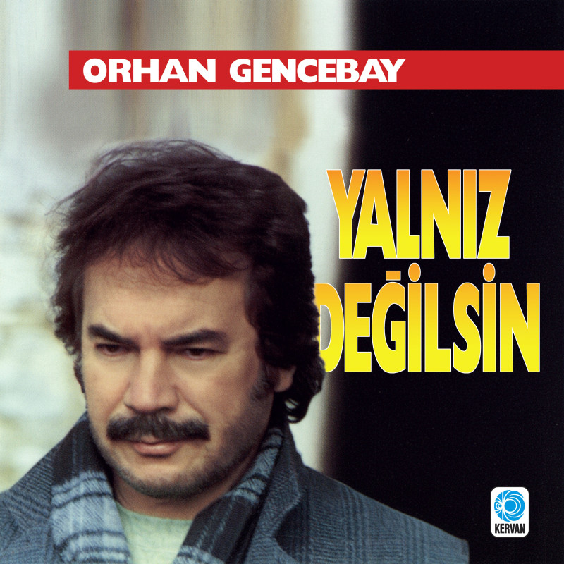 ORHAN GENCEBAY - Yalnız Değilsin