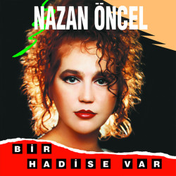 NAZAN ÖNCEL - Bir Hadise Var