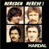 HARDAL - NEREDEN NEREYE