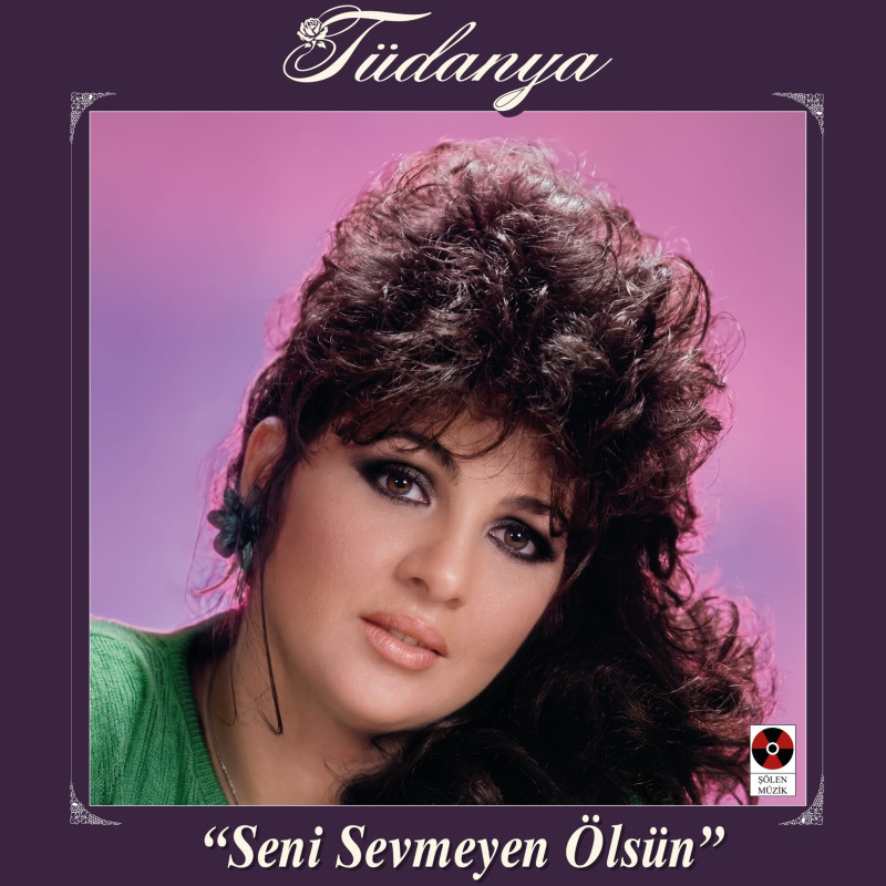 TÜDANYA - Seni Sevmeyen Ölsün
