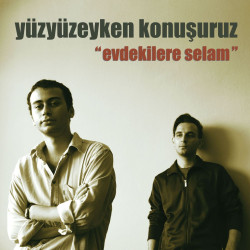 YÜZYÜZEYKEN KONUŞURUZ -...