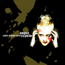 HAYKO CEPKİN – sakin olmam...