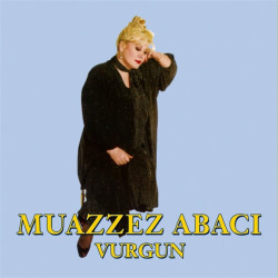 MUAZZEZ ABACI - Vurgun